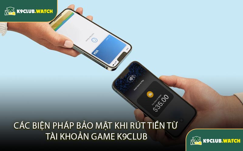 Các Biện Pháp Bảo Mật Khi Rút Tiền Từ Tài Khoản Game K9club