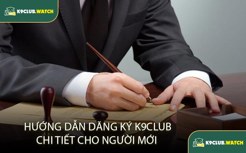 Hướng Dẫn Đăng Ký K9club Chi Tiết Cho Người Mới