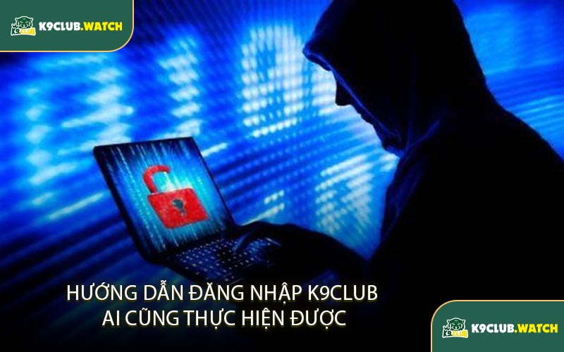 Hướng Dẫn Đăng Nhập K9club Ai Cũng Thực Hiện Được 