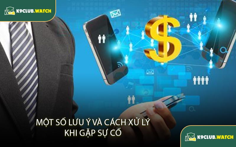 Một số lưu ý và cách xử lý khi gặp sự cố