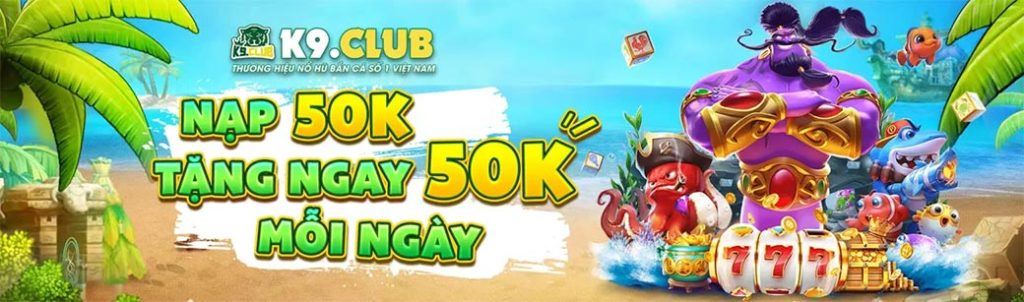 Nạp 50 Tặng 50 Mỗi Ngày