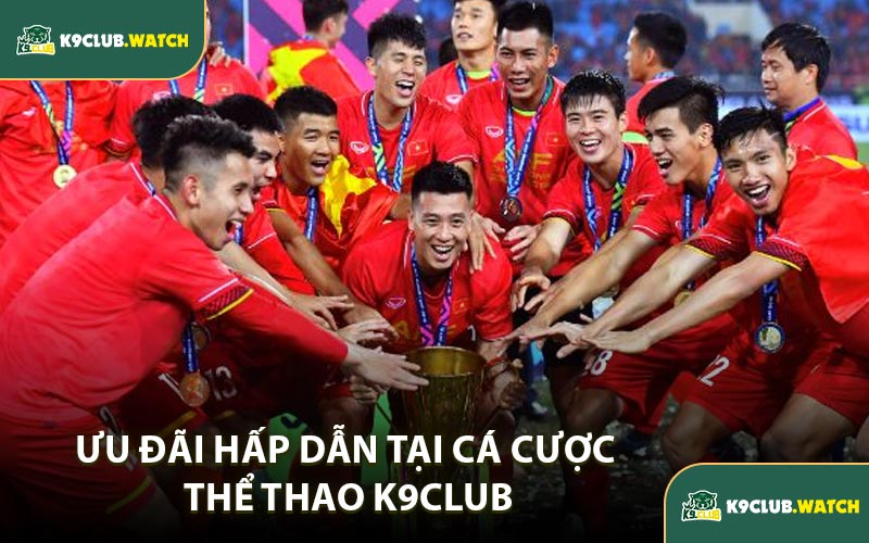 Ưu Đãi Hấp Dẫn Tại Cá Cược Thể Thao K9CLUB