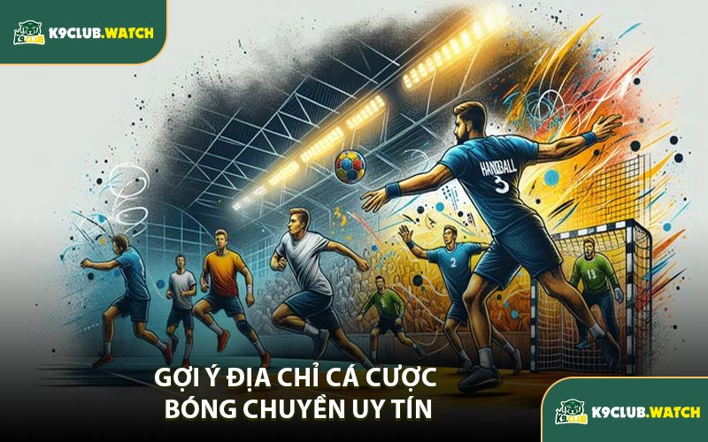 Gợi Ý Địa Chỉ Cá Cược Bóng Chuyền Uy Tín