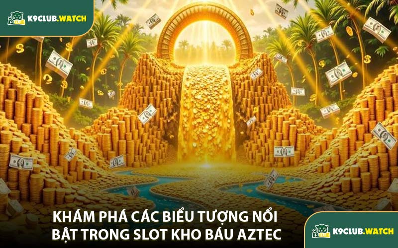 Khám Phá Các Biểu Tượng Nổi Bật Trong Slot Kho Báu Aztec