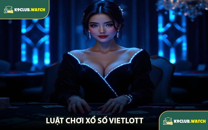 Luật Chơi Xổ Số Vietlott