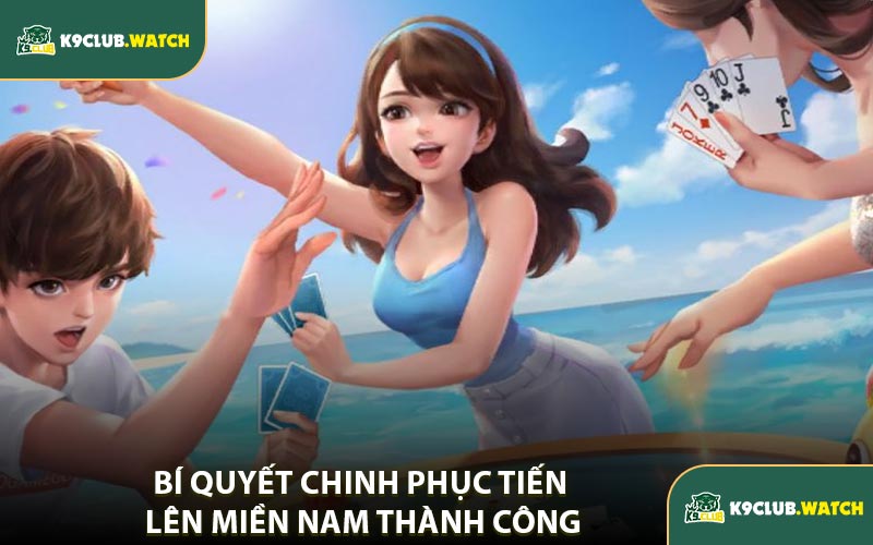 Bí Quyết Chinh Phục Tiến Lên Miền Nam Thành Công